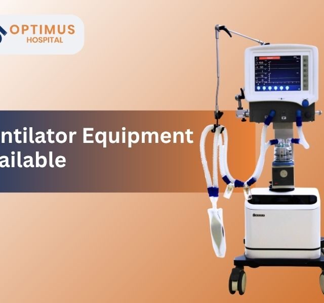 "Ventilator equipment available at Optimus Hospital in Gurgaon"